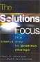 The Solutions Focus: The SIMPLE Way to Positive Change by Paul Z. Jackson and Mark McKergow