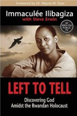 Left to Tell: Discovering God Amidst the Rwandan Holocaust by Immaculee Ilibagiza 