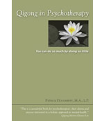 Qigong in Psychotherapy -- You can do so much by doing so little  by Patrick Dougherty 